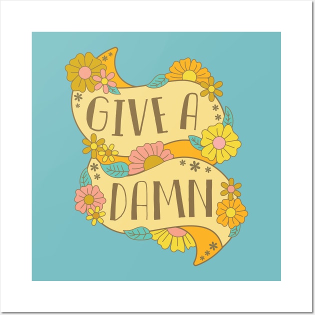 Give a Damn Wall Art by BoredInc